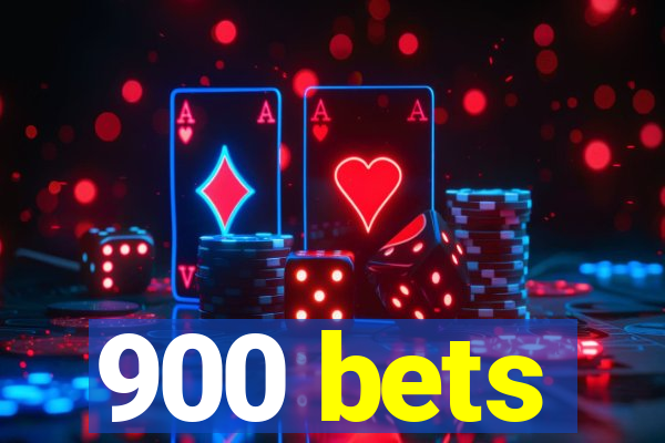 900 bets